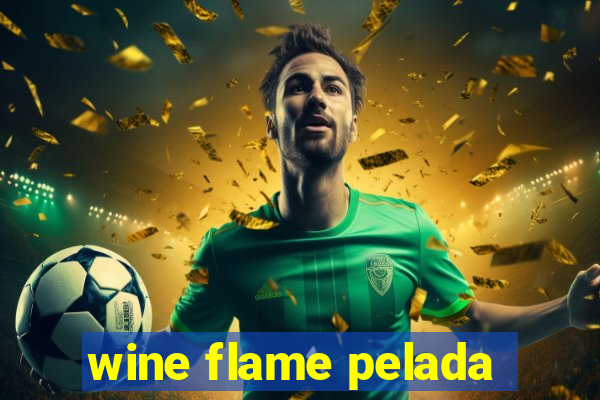 wine flame pelada